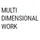 Multi Dimensional Work