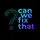 CanWeFixThat