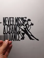 Never miss a chance to dance