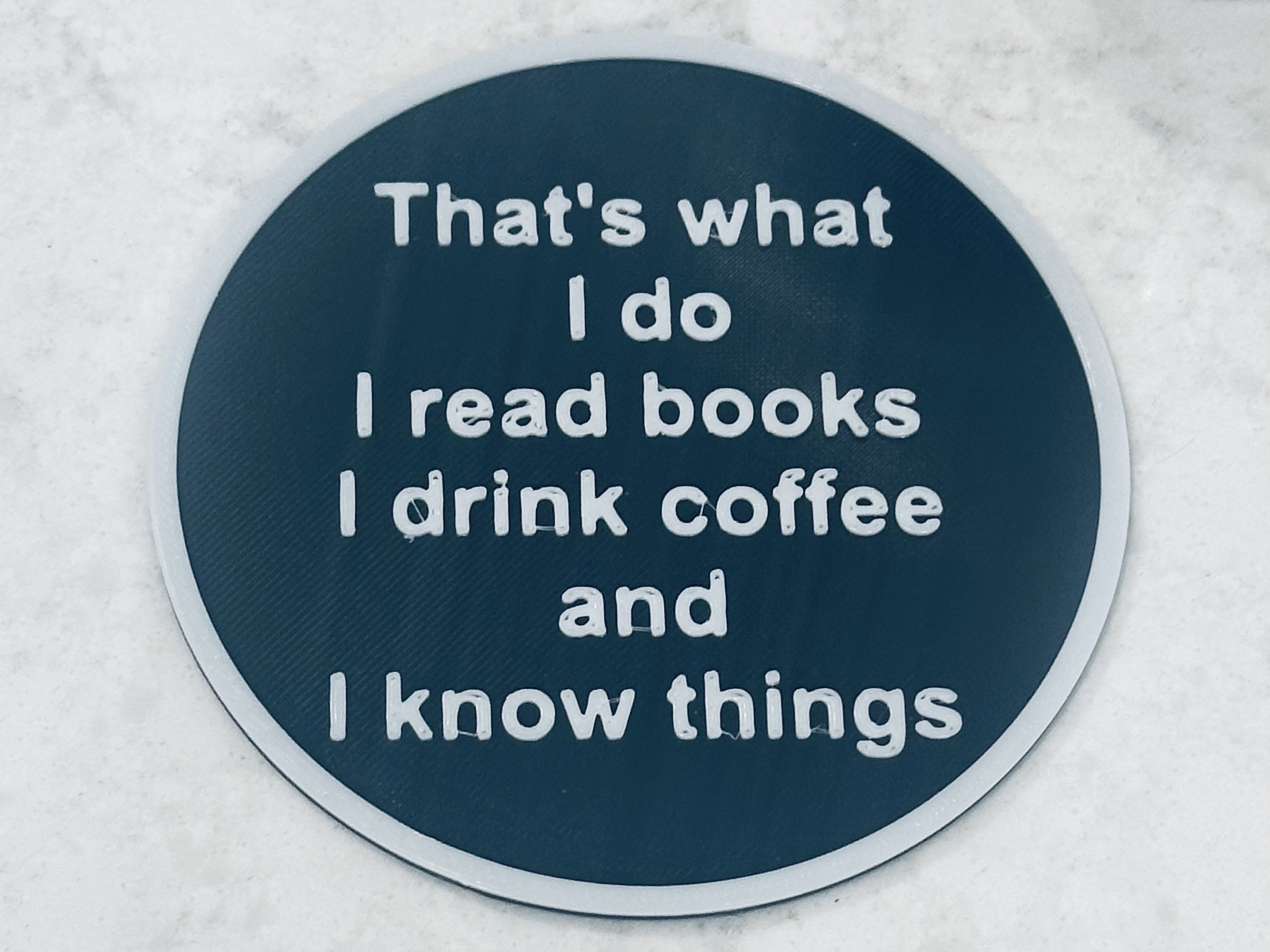 Drink Coaster - "That's what I do, I read books, I drink coffee, and I know things"