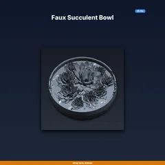 Faux Succulent Bowl - 3D Printable STL File