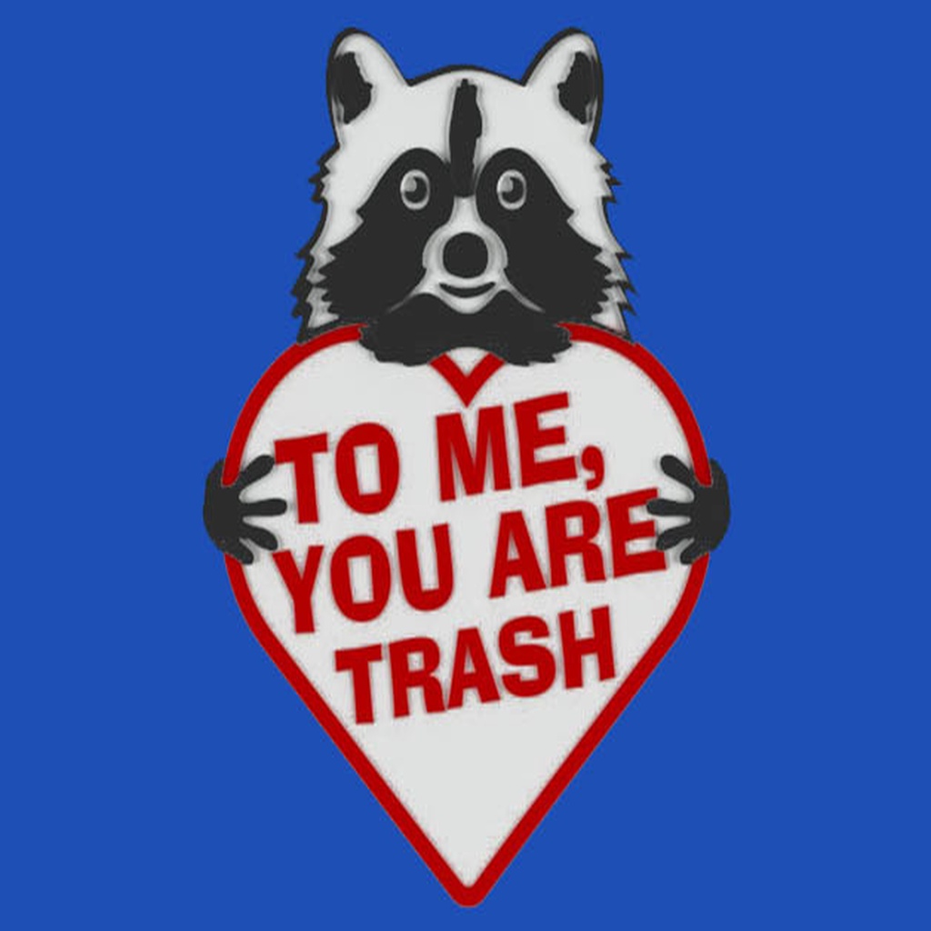 TO ME, YOU ARE TRASH, sign