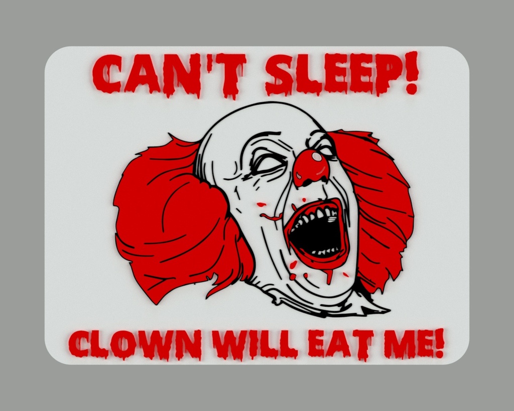 UPDATED - CAN'T SLEEP! CLOWN WILL EAT ME! sign