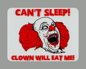 UPDATED - CAN'T SLEEP! CLOWN WILL EAT ME! sign