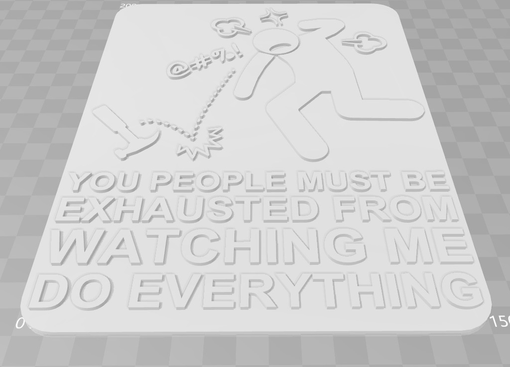 YOU PEOPLE MUST BE EXHAUSTED FROM WATCHING ME DO EVERYTHING, sign — miniatura 3