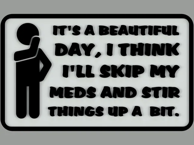 It's a beautiful day, I think I'll skip my meds and stir things up a bit, sign