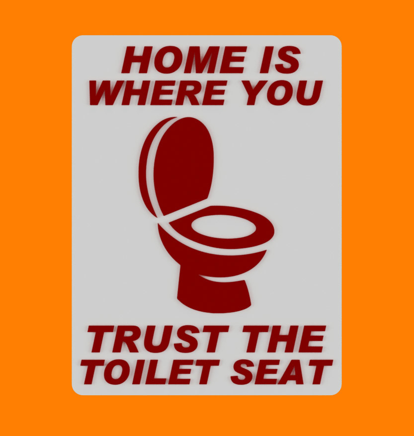 HOME IS WHERE YOU TRUST THE TOILET SEAT SIGN