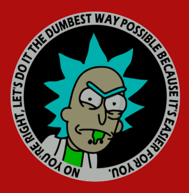 Rick Sanchez - Dumbest Way Possible Sign