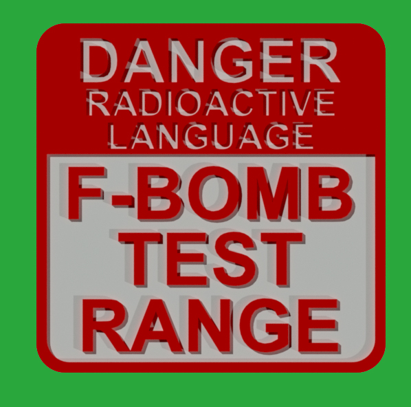 DANGER RADIOACTIVE LANGUAGE - F-BOMB TEST RANGE SIGN