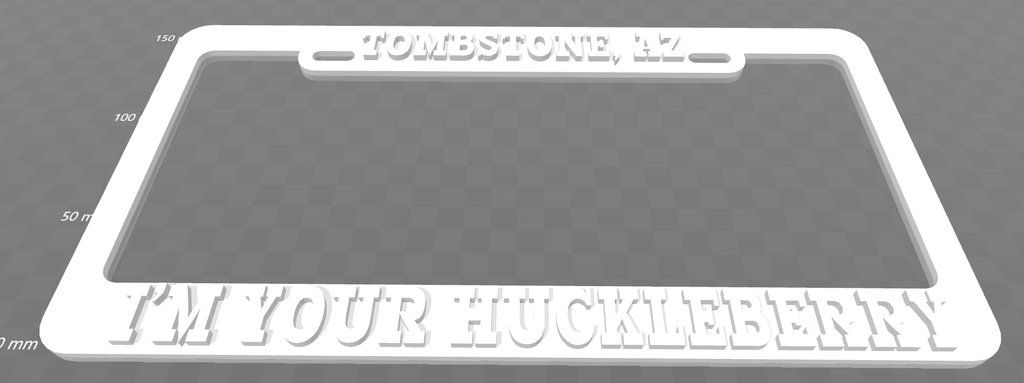 Tombstone, Az. - I'm Your Huckleberry, License Plate Frame