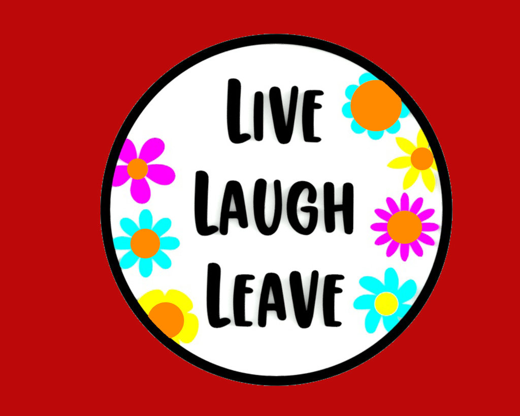 LIVE LAUGH LEAVE, sign