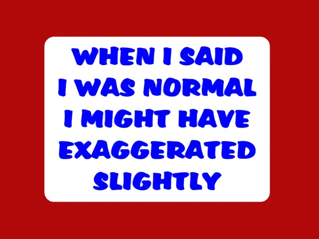 WHEN I SAID I WAS NORMAL I MIGHT HAVE EXAGGERATED SLIGHTLY, sign