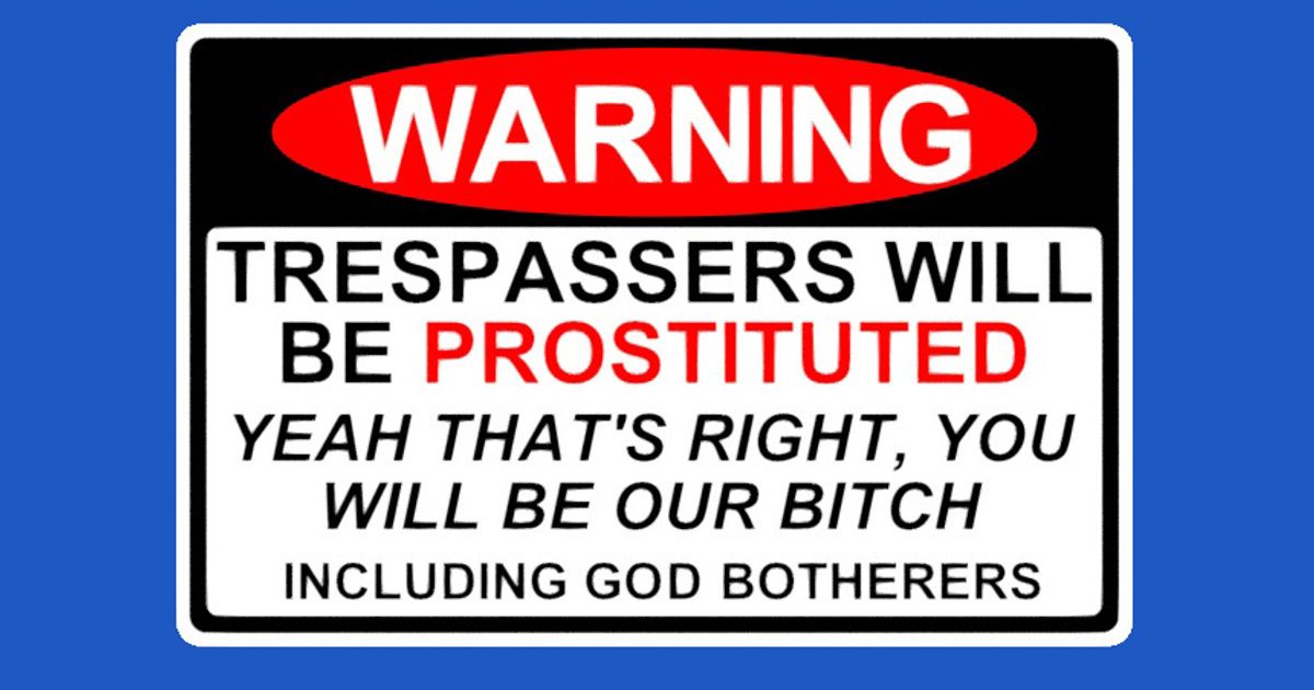 WARNING, TRESPASSERS WILL BE PROSTITUTED, SIGN by Becker Thorne ...