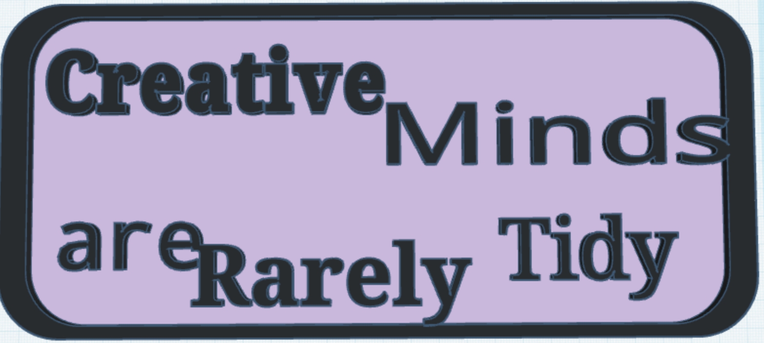 Creative Minds are Rarely Tidy Sign(Joke)