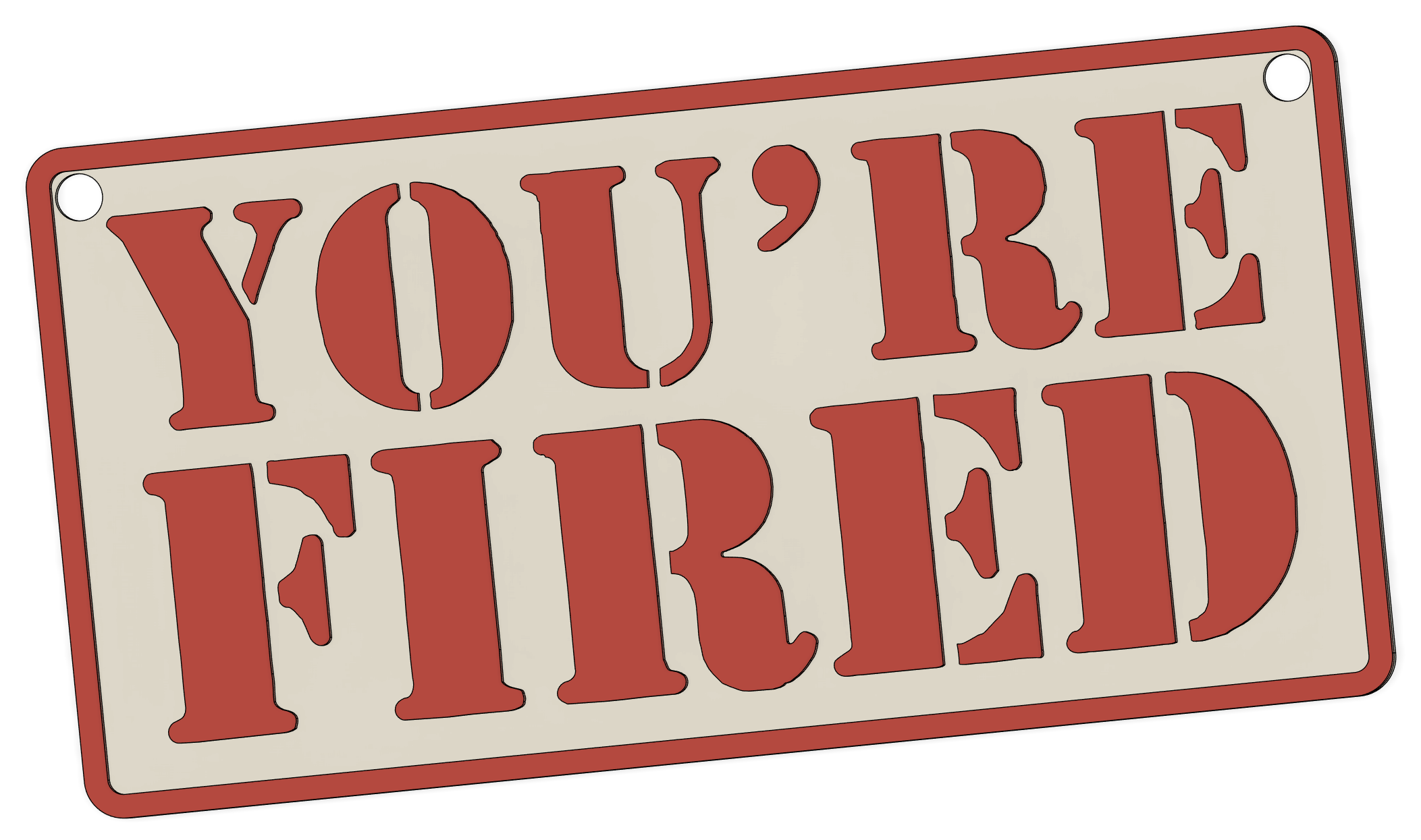 You Are Fired 2.5D Sign (parametric)