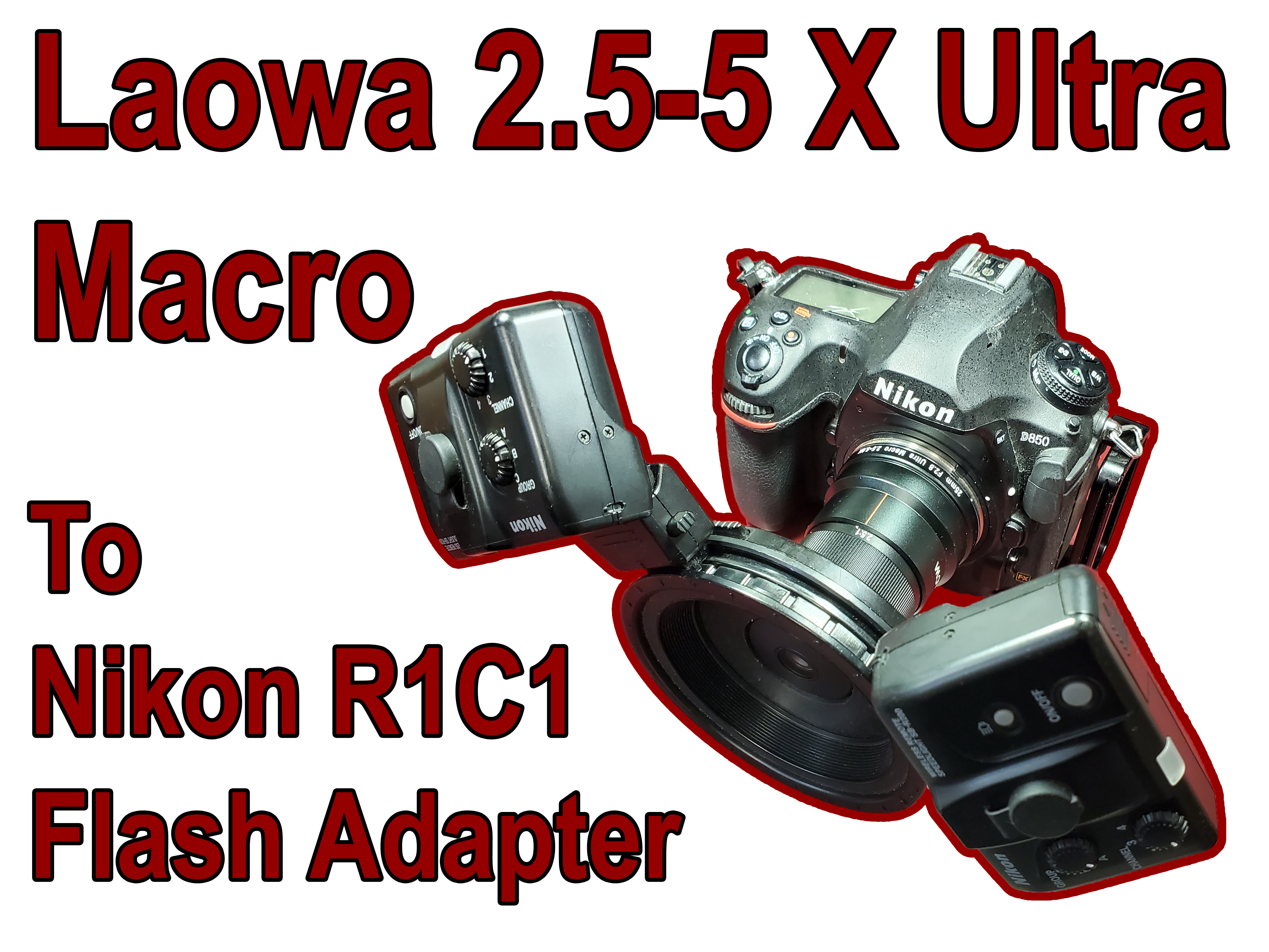 Nikon R1C1 Flash Adapter for Laowa 2.5-5X 25mm Ultra Macro Lens