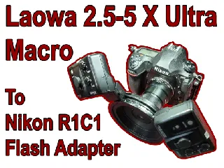 Nikon R1C1 Flash Adapter for Laowa 2.5-5X 25mm Ultra Macro Lens