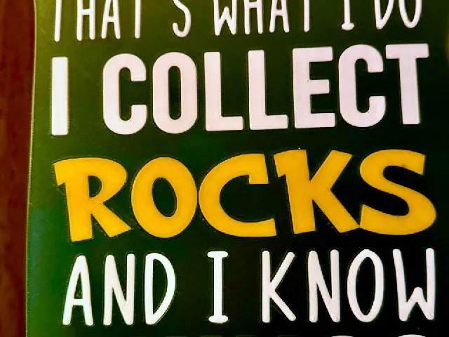 Geologist or Rock Hound Gift, I Collect Rocks