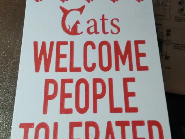 Cats Welcome - People tolerated - funny sign