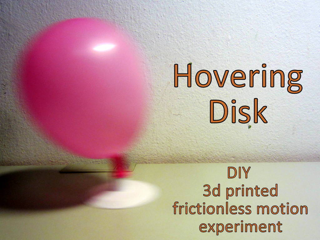 Hovering Disk - DIY 3D Printed - Frictionless Motion Experiment