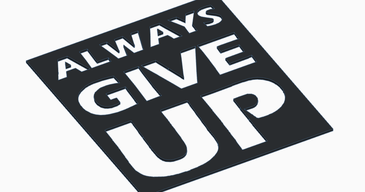 Always Give Up - Stencil by Dani30 | Download free STL model ...