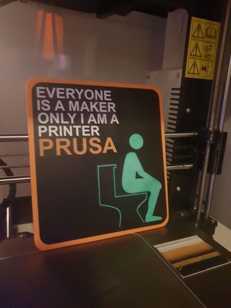 Everyone is a maker only i am a printer PRUSA Sign MMU