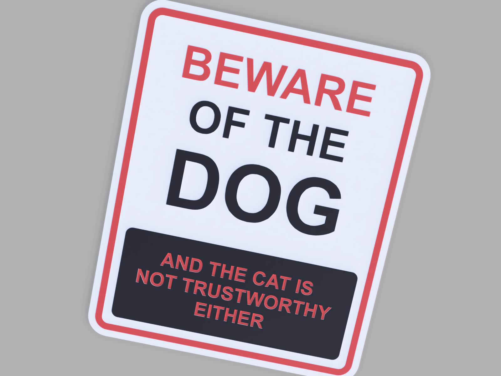 Beware of The Dog (and The Cat is Not Trustworthy Either) Sign