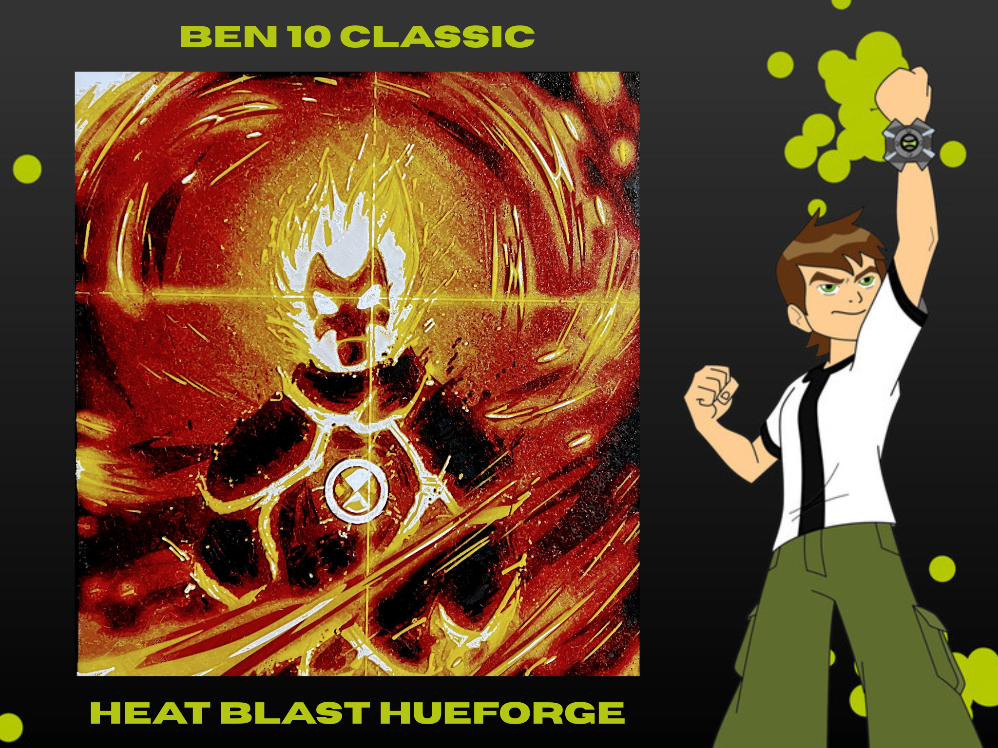 Heat Blast Hueforge V1 - Ben10 Classic