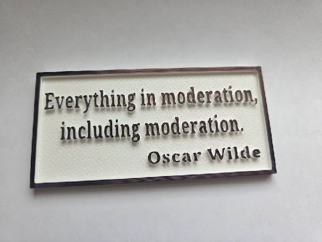 Everything in moderation, including moderation.