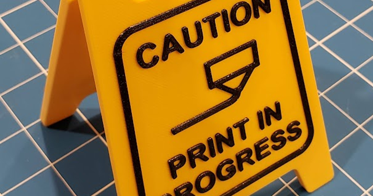 Caution Print In Progress Sign by Scottw86 | Download free STL model ...