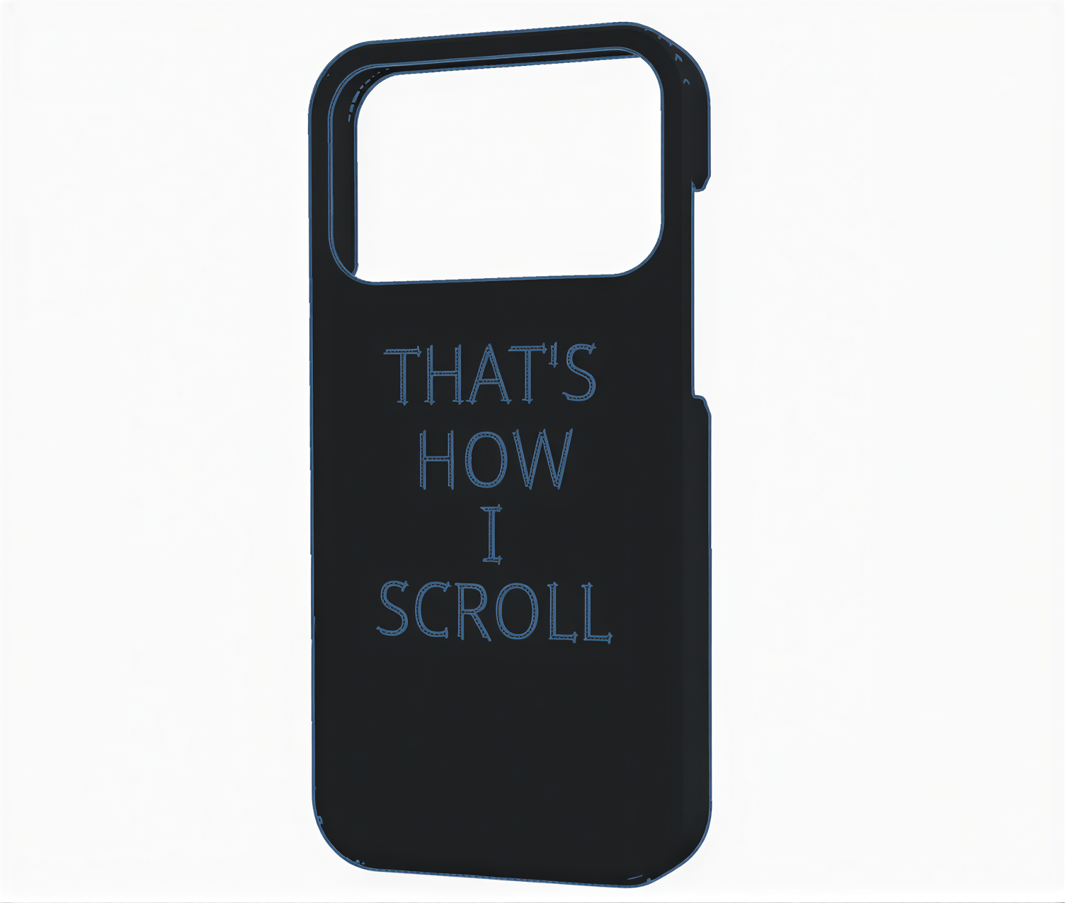 Iphone 17 pro/pro max "Thats how i scroll" phone case