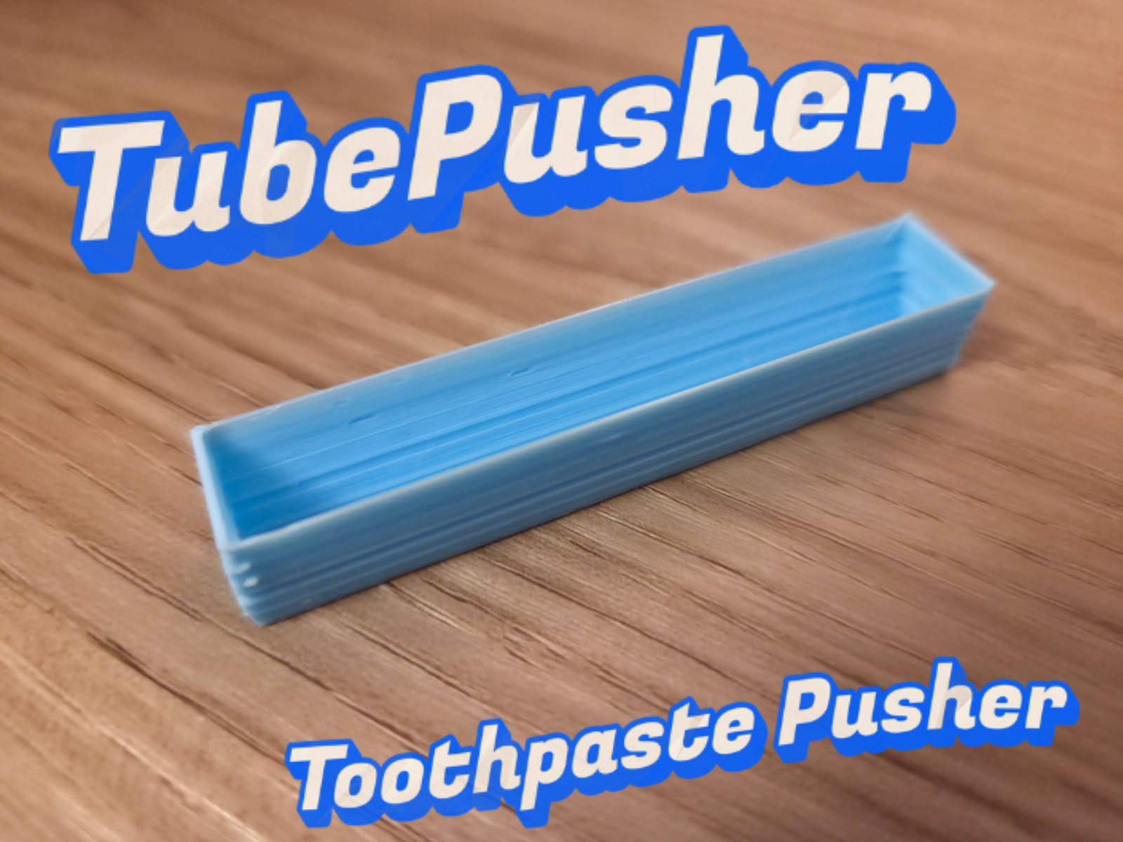TubePusher - 10 Minute Toothpaste Pusher