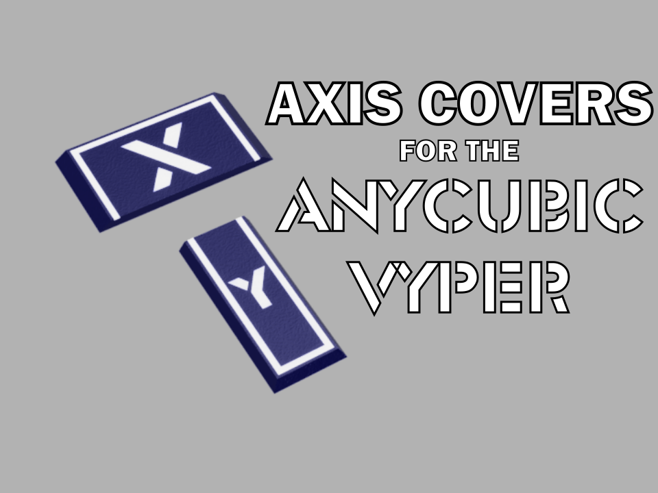 X and Y Axis Covers for the Anycubic Vyper