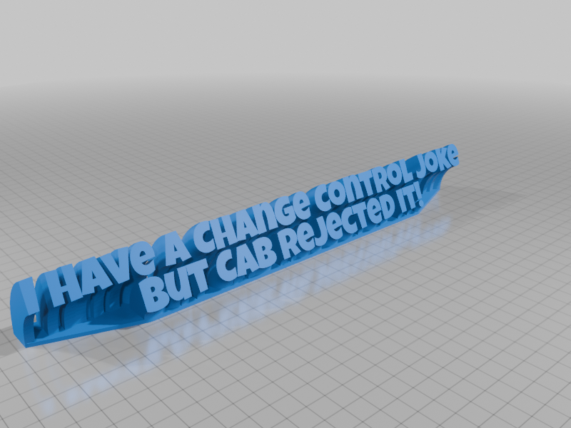 I have a Change Control Joke, But CAB Rejected It!