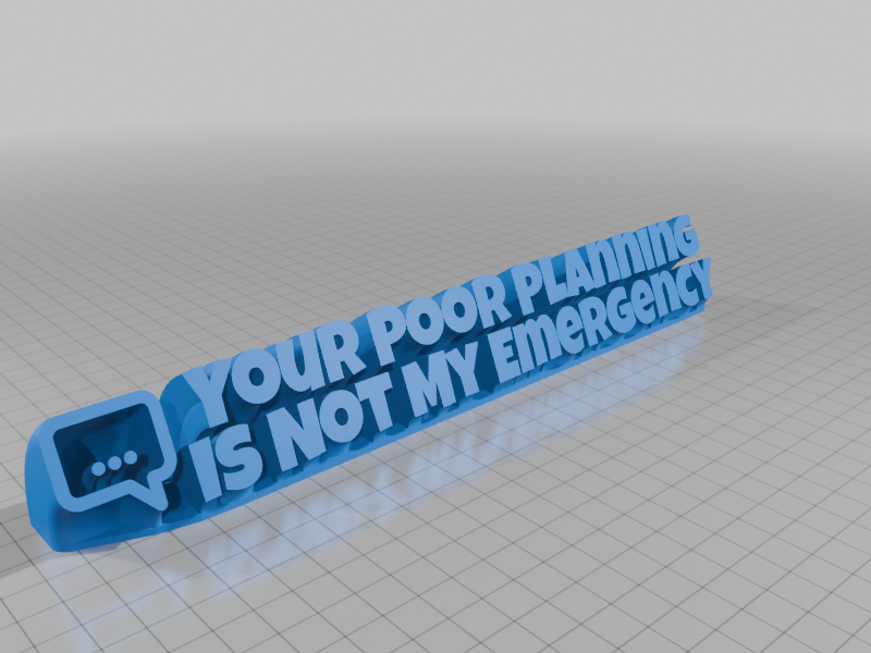 Your Poor Planning Is Not My Emergency