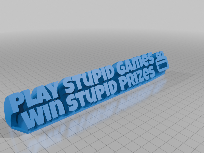 Play Stupid Games Win Stupid Prizes