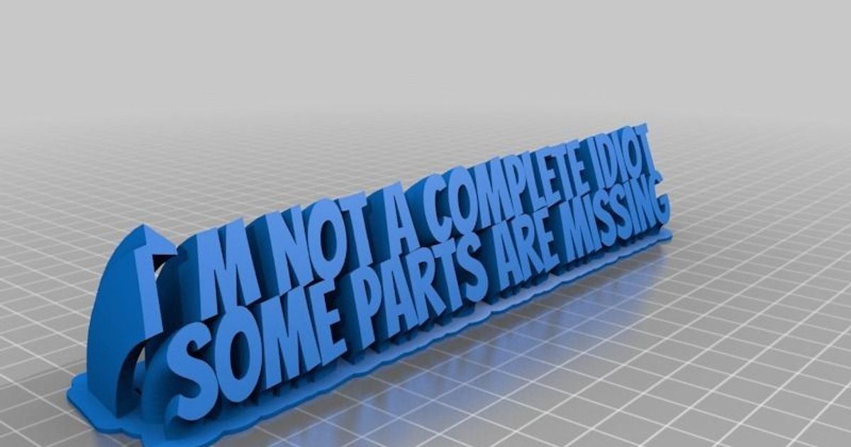 Not a complete idiot by t-b0wn | Download free STL model | Printables.com