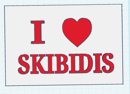 I LOVE SKIBIDIS