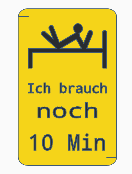 "Ich brauch noch 10 Min" German fun sign