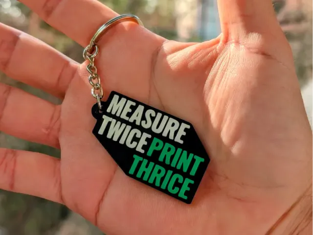 Measure Twice, Print Thrice - Keychain