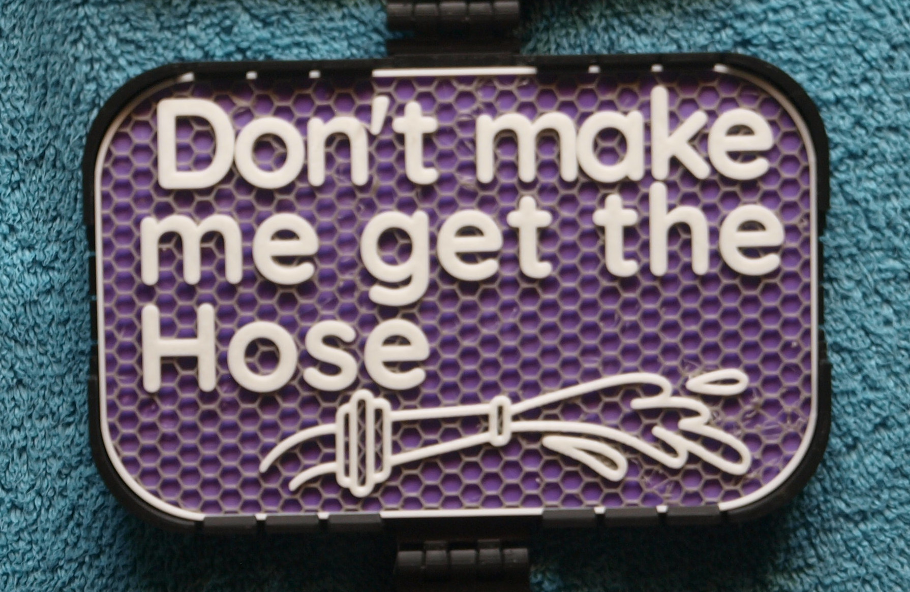 Don't make me get the Hose sign