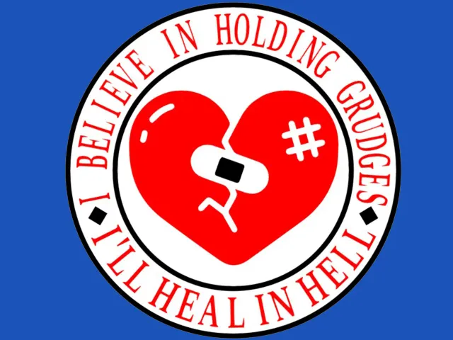 I BELIEVE IN HOLDING GRUDGES, I'LL HEAL IN HELL, sign