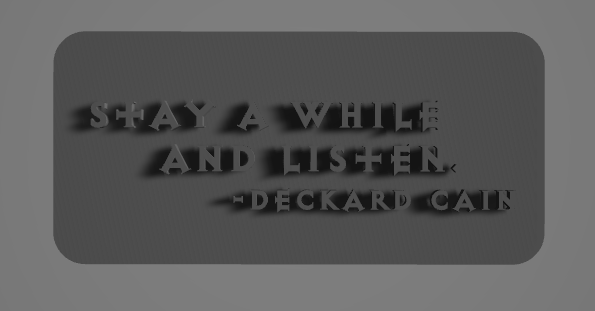 Deckard Cain Stay a While and Listen Sign