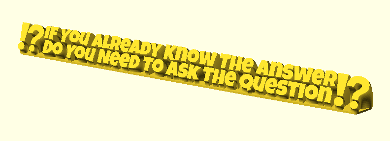 If You Already Know The Answer Do You Need To Ask The Question 3D model