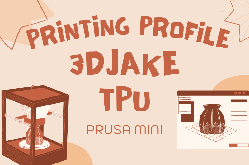 3DJake TPU Printing Profile (Prusa Mini)