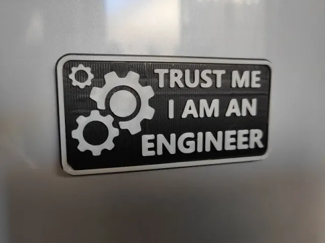 Trust me I am an Engineer