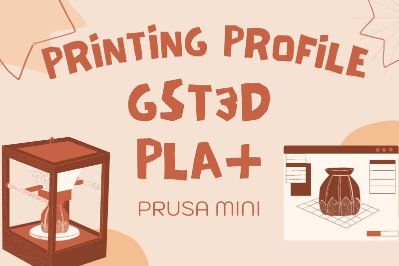 Gst3D PLA+ Printing Profile (Prusa Mini)