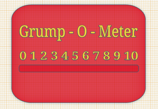Grump-O-Meter (Stretched Text)
