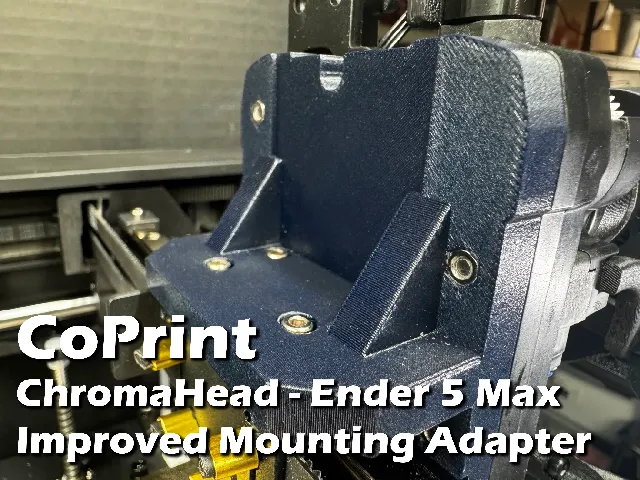 CoPrint ChromaHead - Improved Adapter for Ender 5 Max