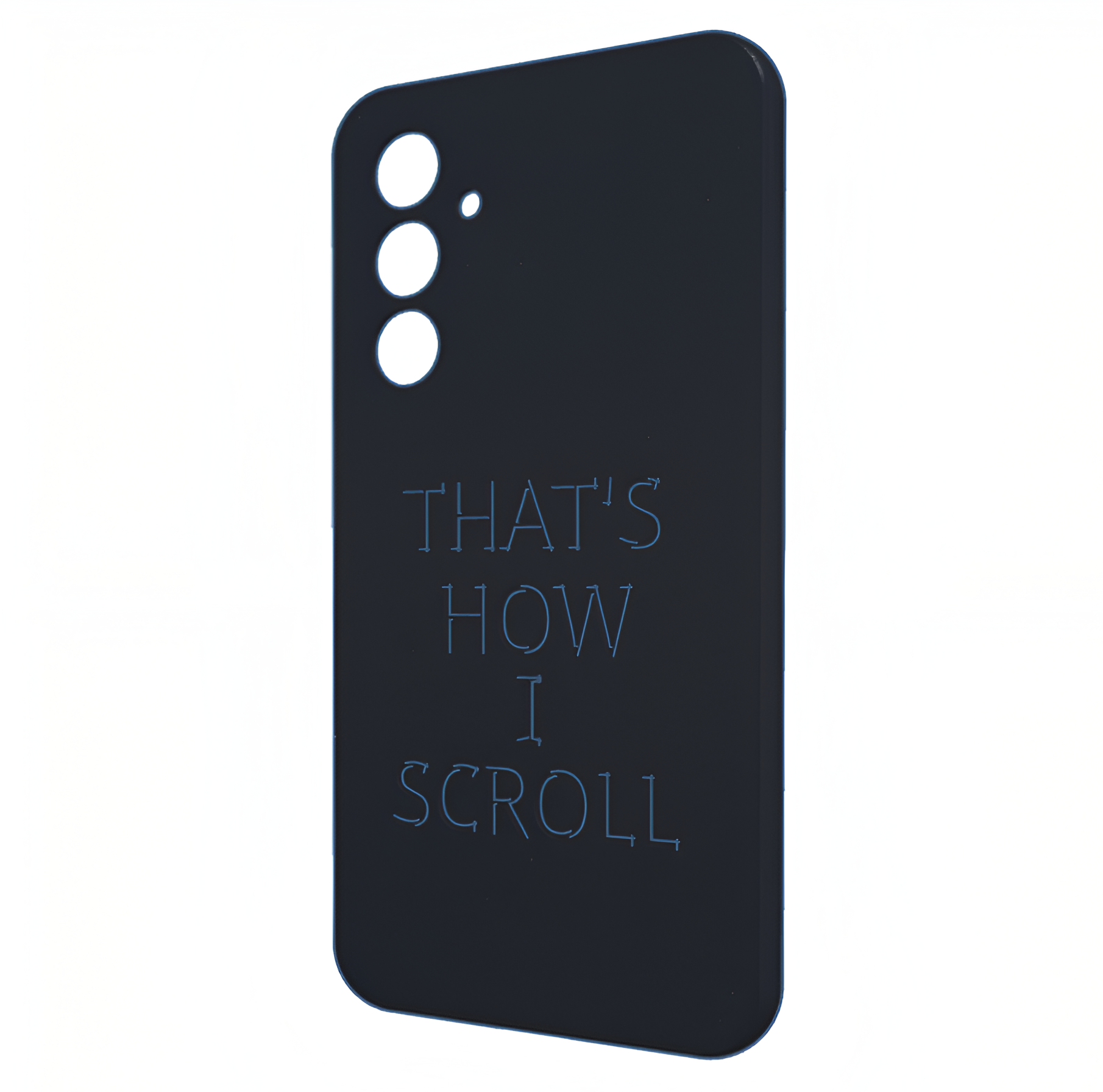 Samsung galaxy A54 "Thats how i scroll" phone case